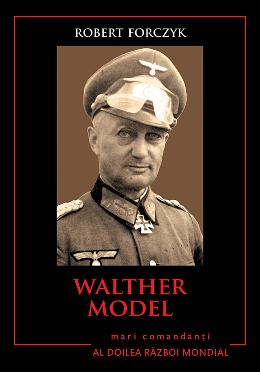 Walther Model. Mari Comandanti In Al Doilea Razboi Mondial