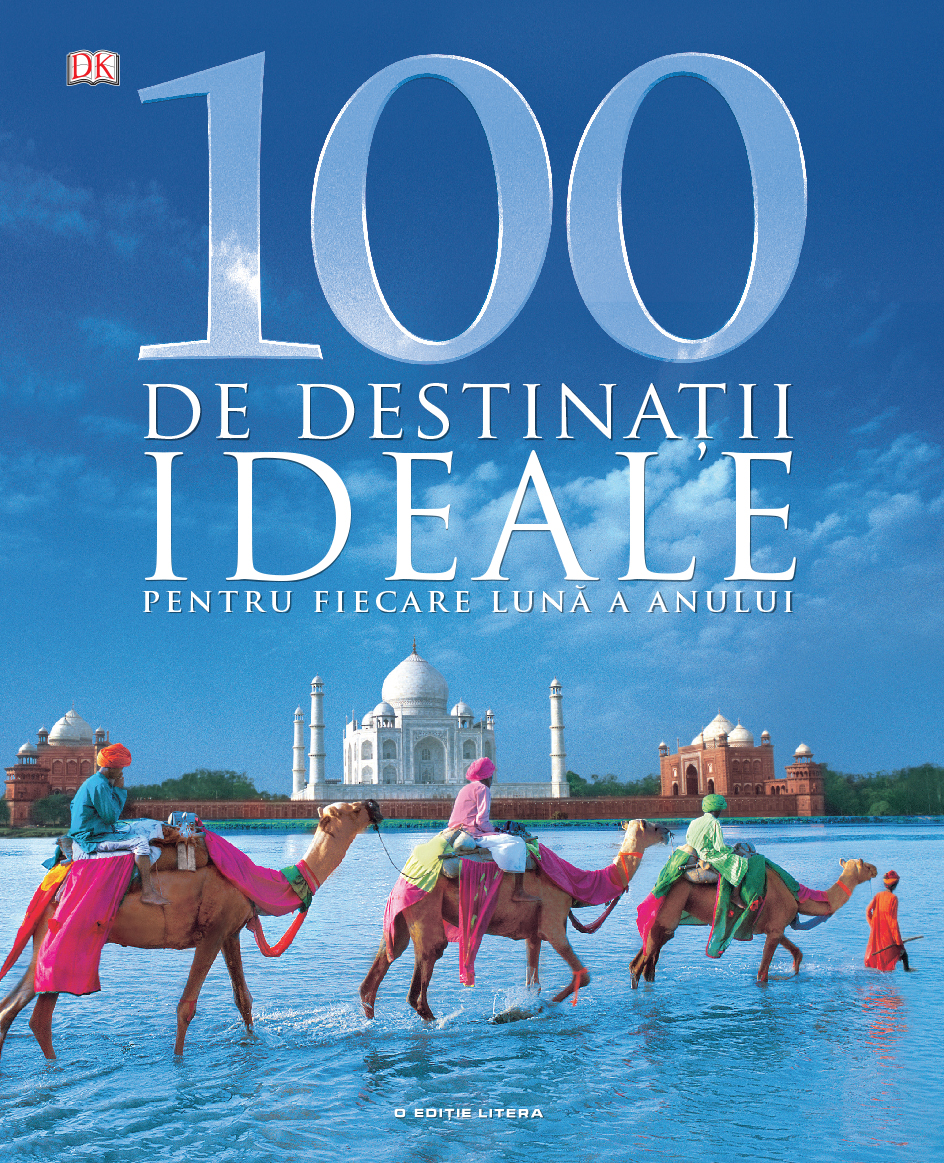 100 de destinații ideale pentru fiecare lună a anului 100 poza bestsellers.ro