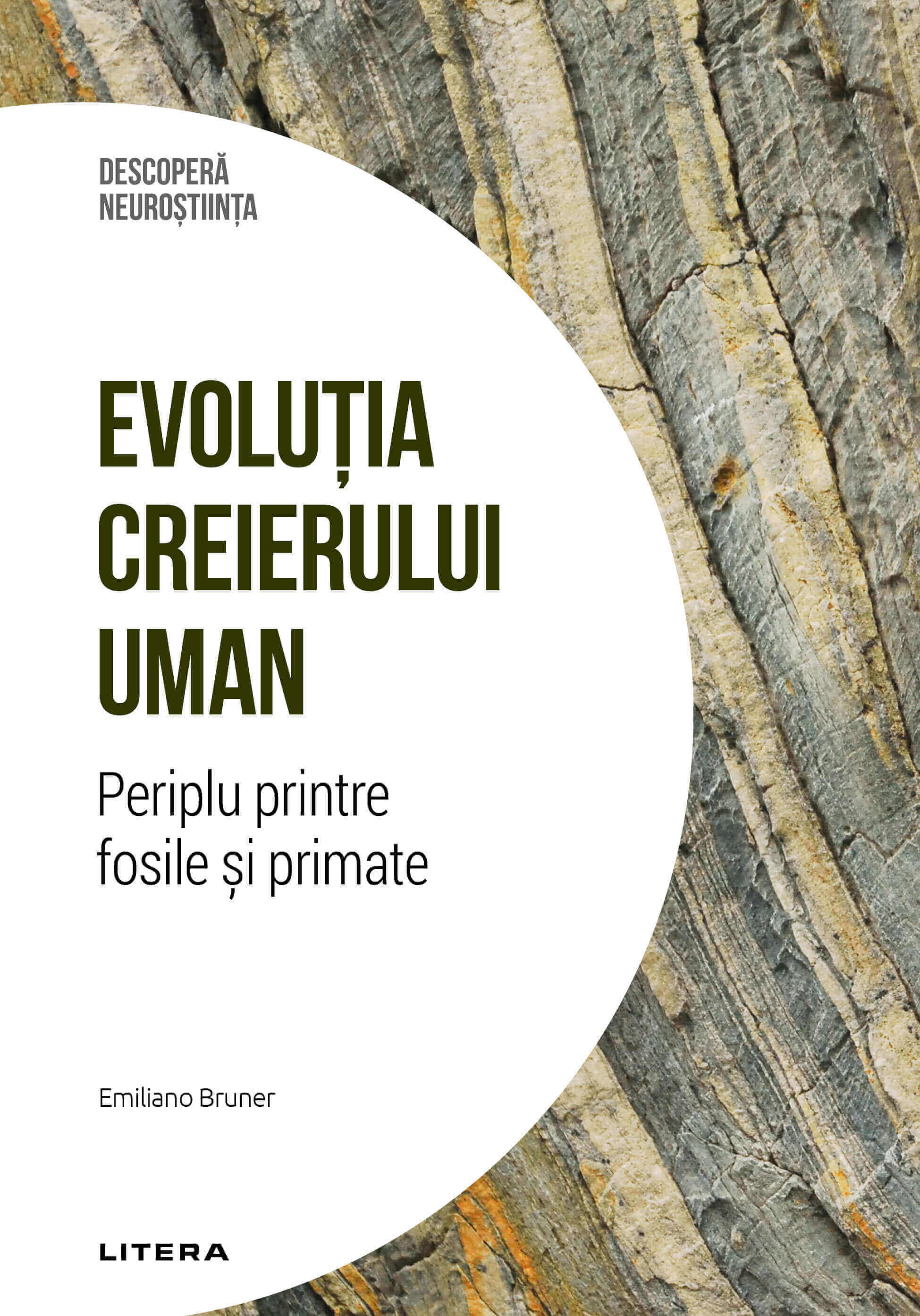 Evolutia creierului uman. Periplu printre fosile si primate. Volumul 30. Descopera Neurostiinta