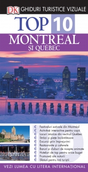 Top 10. Montreal Si Quebec. Ghiduri Turistice Vizuale