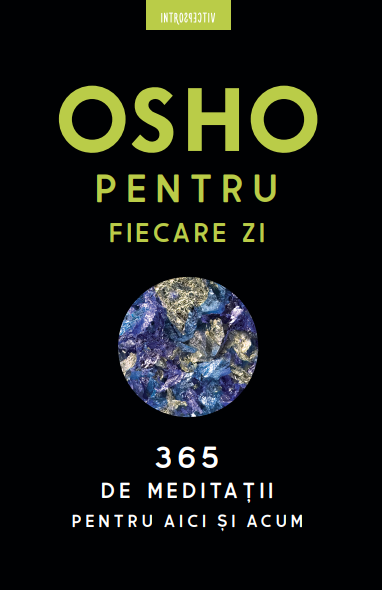 Osho. Osho pentru fiecare zi. 365 de meditații pentru aici și acum