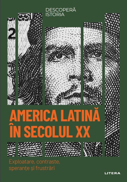 America Latina in secolul XX. Exploatare, contraste, sperante si frustrari. Volumul 57. Descopera istoria