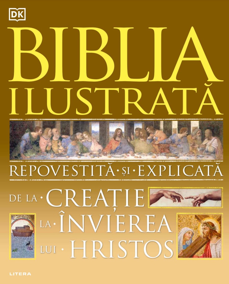 Biblia Ilustrata. Repovestita Si Explicata De La Creatie La Invierea Lui Hristos