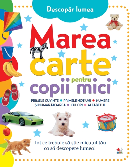 Descopăr lumea. Marea carte pentru copii mici