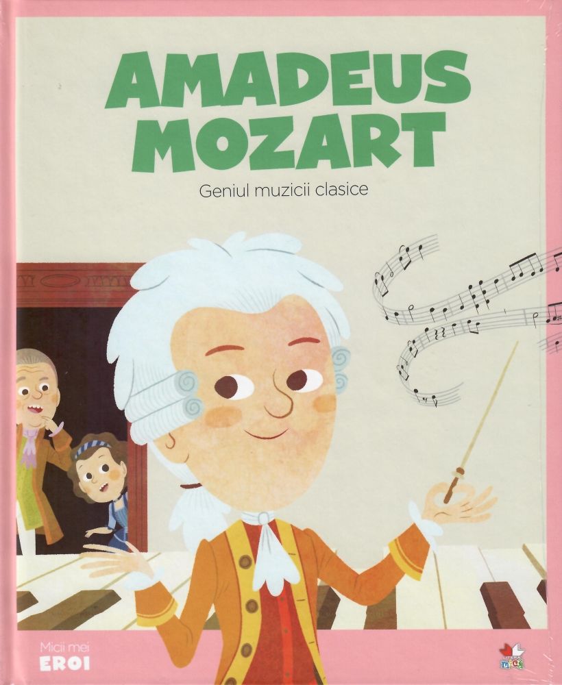 Volumul 9. MICII EROI. Amadeus Mozart