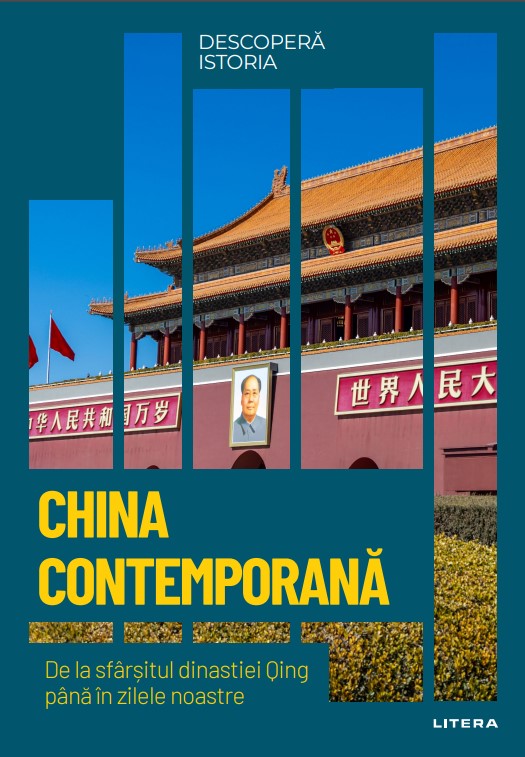 China contemporana. De la sfarsitul dinastiei Qing pana in zilele noastre. Volumul 56. Descopera istoria