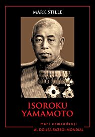 Isoroku Yamamoto. Mari comandanți în al Doilea Război Mondial