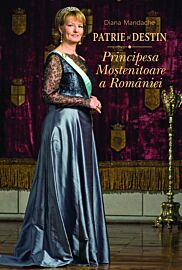 Patrie și destin. Principesa Moștenitoare a României