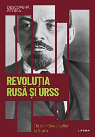 Revolutia rusa si URSS. De la caderea tarilor la Stalin. Volumul 34. Descopera istoria