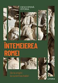 Intemeierea Romei. De la origini la cucerirea Italiei. Vol. 3. Descopera istoria