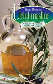 Uleiul de măsline. Un aliment esențial pentru sănătatea ta