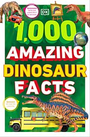 1000 Amazing Dinosaur Facts