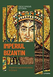 Imperiul Bizantin. Imperiul supravietuieste in Orient. Vol. 9. Descopera istoria