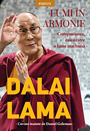 Dalai Lama. Lumi în armonie. Compasiunea, calea către o lume mai bună