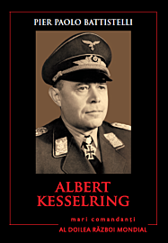 Albert Kesselring. Mari comandanți în al Doilea Război Mondial