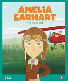 Volumul 7. MICII EROI. Amelia Earhart