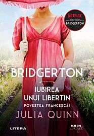 Bridgerton. Iubirea unui libertin. Povestea Francescai. Vol. 6