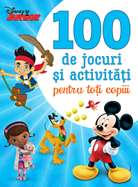 Disney Junior. 100 de jocuri și activități pentru toți copiii