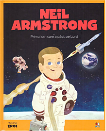 Volumul 12. MICII EROI. Neil Armstrong