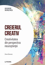 Creierul creativ. Creativitatea din perspectiva neurostiintei. Volumul 19. Descopera Neurostiinta
