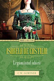 Isabela de Castilia. Legământul iubirii
