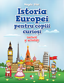 Istoria Europei pentru copiii curioși. Lectură și activități