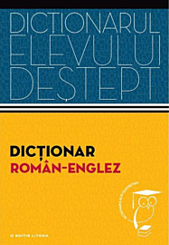 Dictionar roman-englez. Dictionarul elevului destept