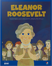 Volumul 64. MICII EROI. Eleanor Roosevelt