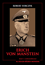 Erich Von Manstein. Mari comandanți în al Doilea Război Mondial
