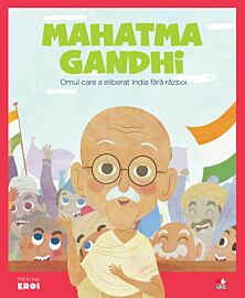 Volumul 6. MICII EROI. Mahatma Gandhi