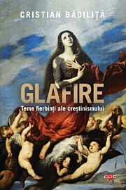 Glafire. Teme fierbinti ale crestinismului