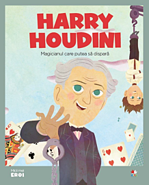 Volumul 41. MICII EROI. Harry Houdini