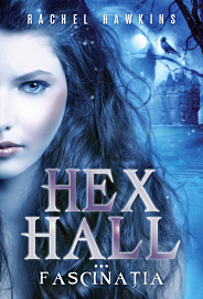 Hex Hall. Fascinația