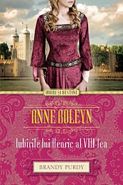 Anne Boleyn. Iubirile lui Henric al VIII-lea