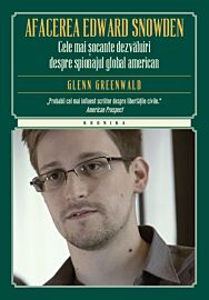 Afacerea Edward Snowden. Cele mai șocante dezvăluiri despre spionajul global american