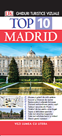 Top 10. Madrid. Ghiduri turistice vizuale