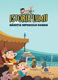 Volumul 11. Istoria lumii. Maretia Imperiului Roman
