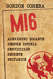 MI6. Adevăruri șocante despre istoria serviciilor secrete britanice