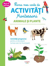 Prima mea carte de activitati Montessori. Animale și plante