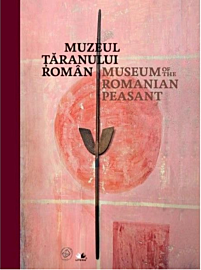 Muzeul Țăranului Român. Ediție bilingvă (română-engleză)