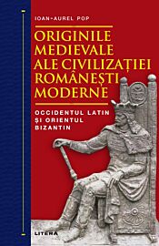 Originile medievale ale civilizatiei romanesti moderne. Occidentul Latin si Orientul Bizantin