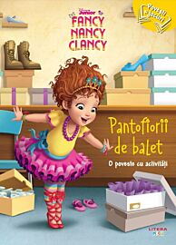 Disney Junior. Fancy Nancy Clancy. Pantofiorii de balet. O poveste cu activitati