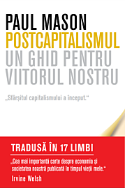 Postcapitalismul. Un ghid pentru viitorul nostru