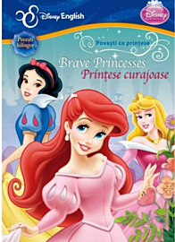 Disney English. Povești cu prințese. Prințese curajoase/Brave Princesses