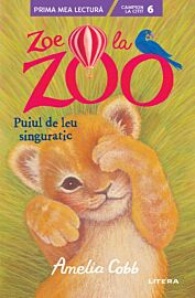 Zoe la Zoo. Puiul de leu singuratic