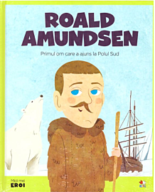Volumul 34. MICII EROI. Roald Amundsen
