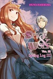 Spice and Wolf Vol. 20 (light novel): Spring Log III