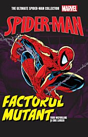 Factorul mutant. Volumul 8. Ultimate Spider-Man