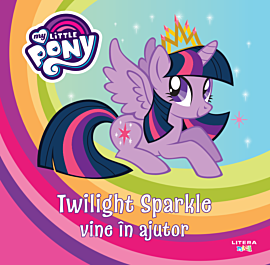 My Little Pony. Twilight Sparkle vine în ajutor