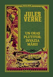 Volumul 29. Jules Verne. Un oras plutitor. Invazia marii